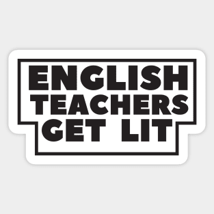 english teachers get lit Sticker